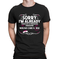 Sorry I'm Already Taken By Freaking Awesome Wound Care Nurse T-shirt | Artistshot