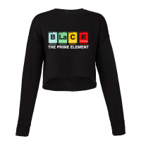 Black The Prime Element Black History Month Periodic Table T S Cropped Sweater | Artistshot