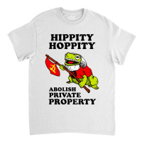 Hippity Hoppity Abolish Private Property Essential Classic T-shirt | Artistshot