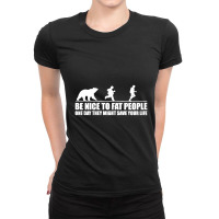 Be Nice To Fat People Bear Chase Funny Pub Joke Ladies Fitted T-shirt | Artistshot