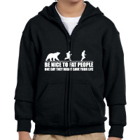 Be Nice To Fat People Bear Chase Funny Pub Joke Youth Zipper Hoodie | Artistshot