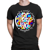 In A World Where You Can Be Anything Be Kind Autism Funny T-shirt | Artistshot