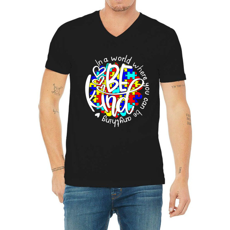 In A World Where You Can Be Anything Be Kind Autism Funny V-Neck Tee by Michael	Kilburn | Artistshot