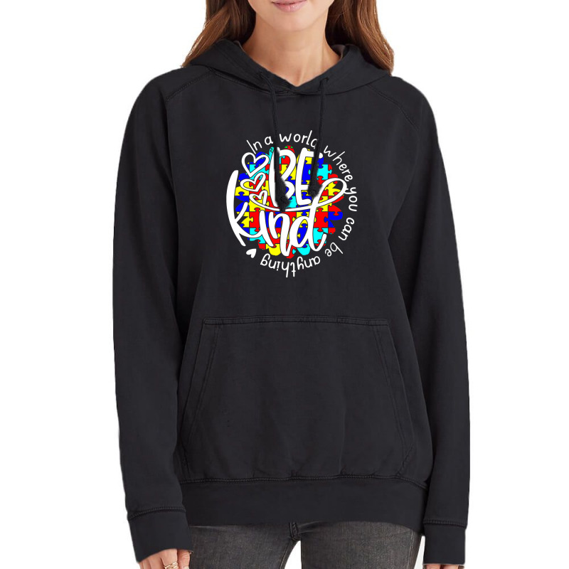 In A World Where You Can Be Anything Be Kind Autism Funny Vintage Hoodie by Michael	Kilburn | Artistshot