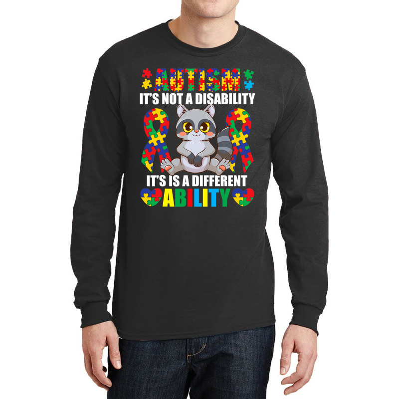 Its Not A Disability Different Ability Autism Raccoon Long Sleeve Shirts by Michael	Kilburn | Artistshot