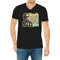 Photography T  Shirt Don't Photobomb Me   Camera Let's Do Shots Photog V-neck Tee | Artistshot