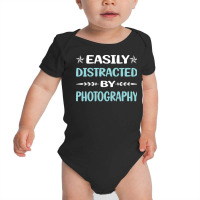 Photography T  Shirt Funny Easily Distracted By Photography Photograph Baby Bodysuit | Artistshot