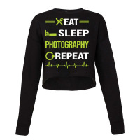 Photography T  Shirt Funny Eat Sleep Repeat Photography Photographer C Cropped Sweater | Artistshot