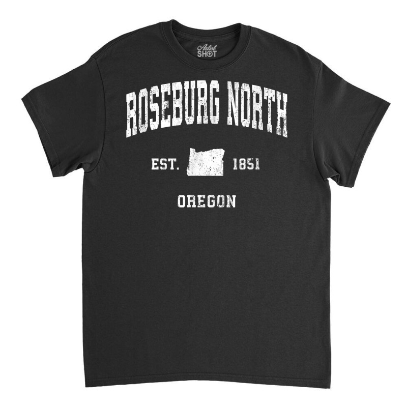 Roseburg North Oregon Or Vintage Athletic Sports Design T Shirt Classic T-shirt by kewisharemeliadq | Artistshot