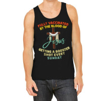 Jesus Fully Vaccinated By The Blood Of Jesus Booster Sunday 523 Tank Top | Artistshot