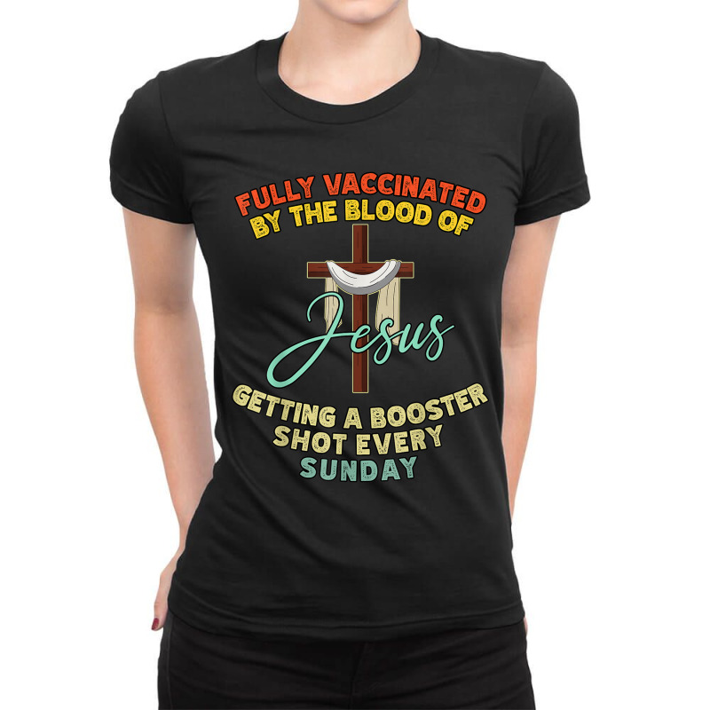 Jesus Fully Vaccinated By The Blood Of Jesus Booster Sunday 523 Ladies Fitted T-Shirt by urethrapricey | Artistshot