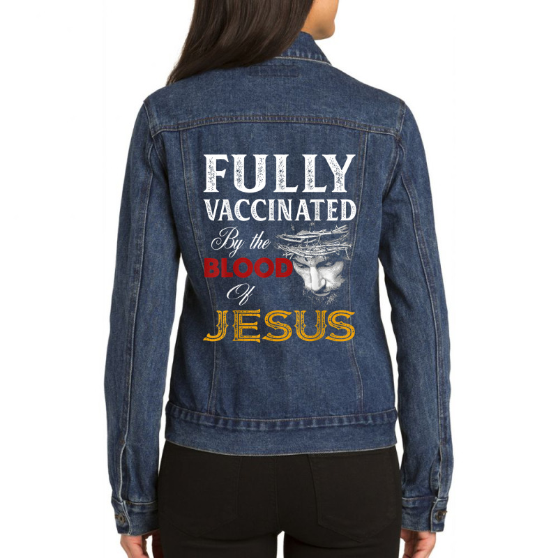 Jesus Fully Vaccinated By The Blood Of Jesus Christian Jesus Faith Ladies Denim Jacket by urethrapricey | Artistshot