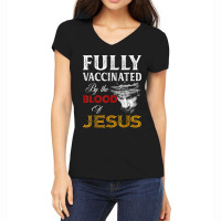 Jesus Fully Vaccinated By The Blood Of Jesus Christian Jesus Faith Women's V-neck T-shirt | Artistshot