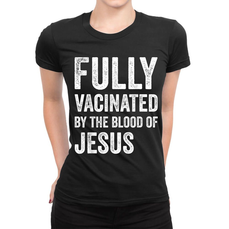 Jesus Fully Vaccinated By The Blood Of Jesus Funny Christian 290 Ladies Fitted T-Shirt by urethrapricey | Artistshot