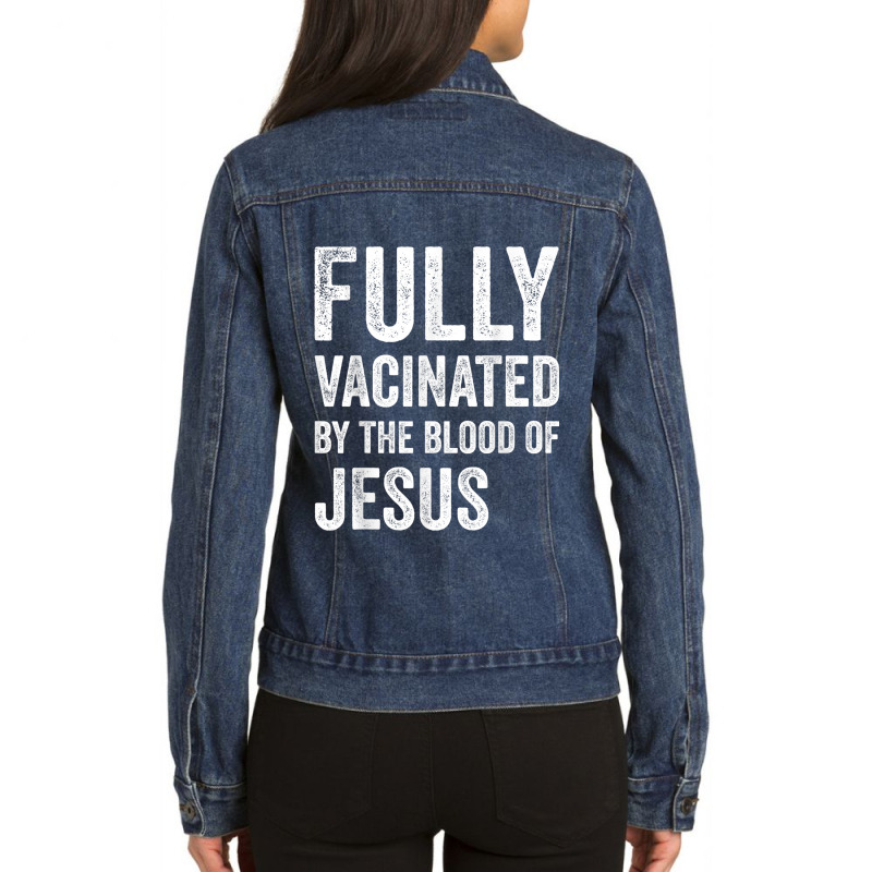 Jesus Fully Vaccinated By The Blood Of Jesus Funny Christian 290 Ladies Denim Jacket by urethrapricey | Artistshot