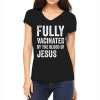 Jesus Fully Vaccinated By The Blood Of Jesus Funny Christian 290 Women's V-neck T-shirt | Artistshot