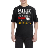 Jesus Fully Vaccinated By The Blood Of Jesus Youth Tee | Artistshot