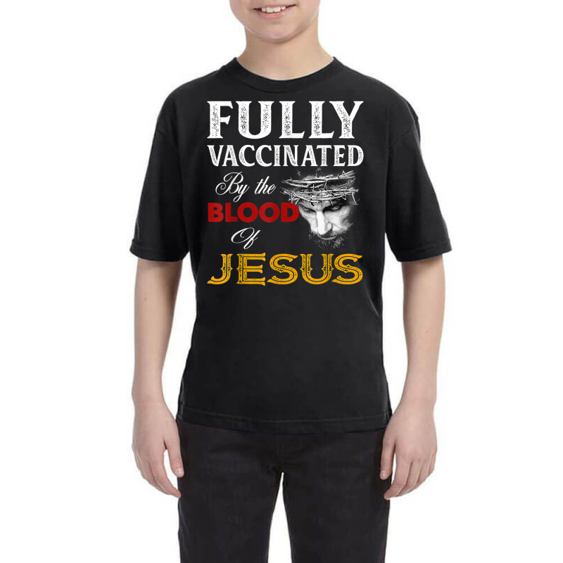 Jesus Fully Vaccinated By The Blood Of Jesus Youth Tee by urethrapricey | Artistshot