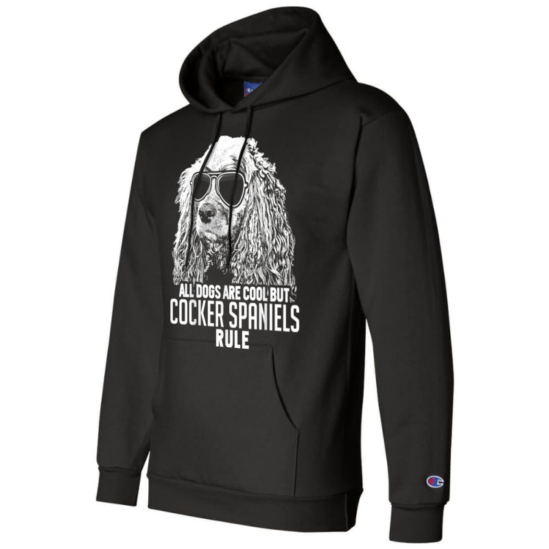 Dogs Are Cool But Cocker Spaniels Rule Funny T Shirt Champion Hoodie by maionexzweddel1i | Artistshot