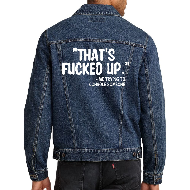 Thats Fucked Up Men Denim Jacket by Begegeg | Artistshot