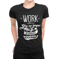 Work Until You No Longer Have A Introduce Ladies Fitted T-shirt | Artistshot