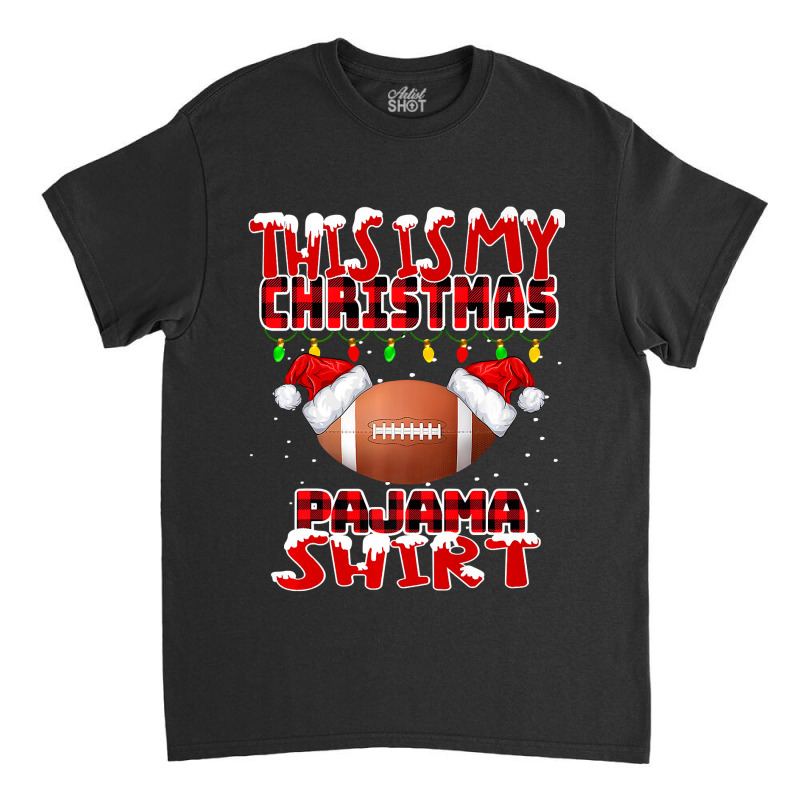 Football This Is My Christmas Pajama Football Xmas Boys Men 377 Classic T-shirt by permad | Artistshot