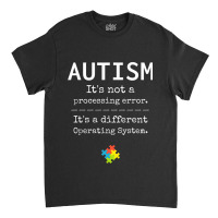 Autism Awareness Its A Different Operating System Classic T-shirt | Artistshot