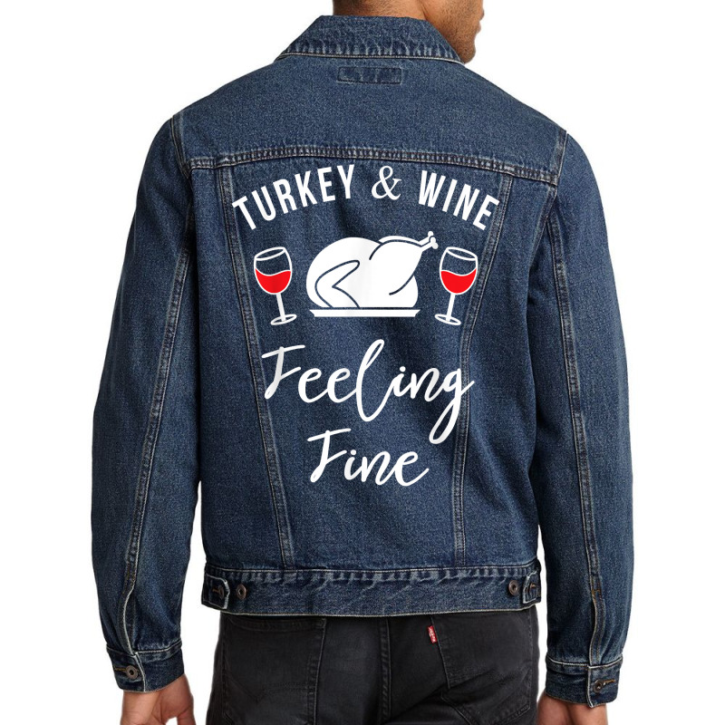 Turkey & Wine Feeling Fine Funny Thanksgiving T Shirt Men Denim Jacket | Artistshot