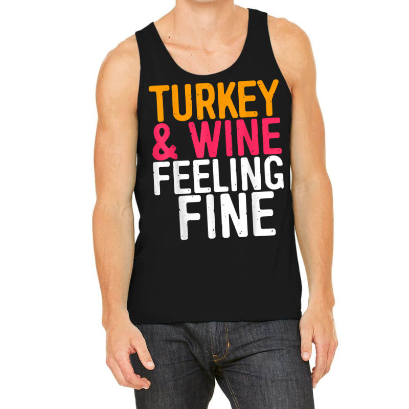 Turkey And Wine Feeling Fine T Shirt Thanksgiving Day Gift T Shirt Tank Top | Artistshot