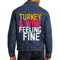 Turkey And Wine Feeling Fine T Shirt Thanksgiving Day Gift T Shirt Men Denim Jacket | Artistshot