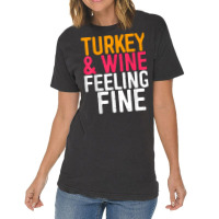 Turkey And Wine Feeling Fine T Shirt Thanksgiving Day Gift T Shirt Vintage T-shirt | Artistshot