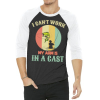 Fisherman T  Shirt Fisherman, I Can't Work Today My Arm Is In A Cast, 3/4 Sleeve Shirt | Artistshot