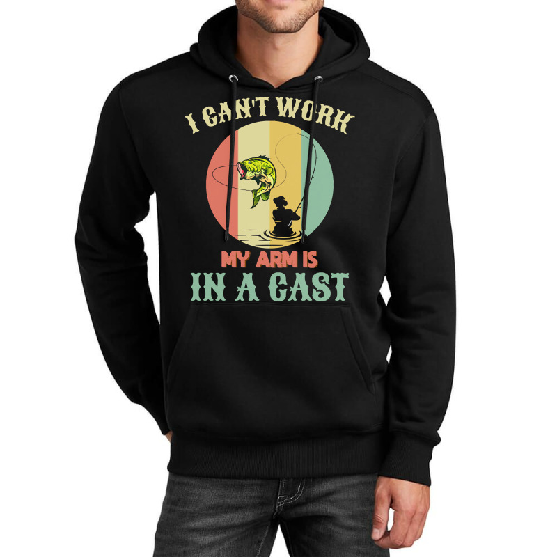 Fisherman T  Shirt Fisherman, I Can't Work Today My Arm Is In A Cast, Unisex Hoodie | Artistshot