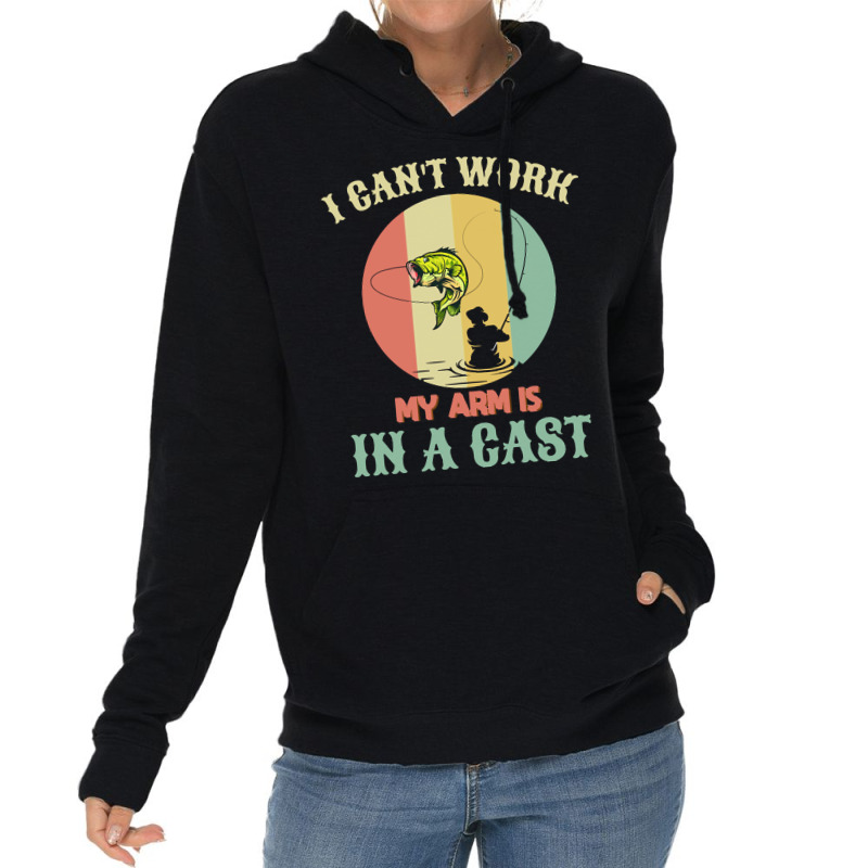 Fisherman T  Shirt Fisherman, I Can't Work Today My Arm Is In A Cast, Lightweight Hoodie | Artistshot