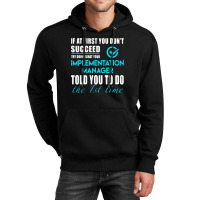 Implementation Manager T Shirt   Told You To Do The 1st Time Gift Item Unisex Hoodie | Artistshot