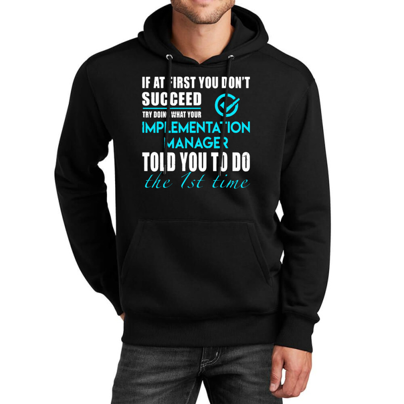 Implementation Manager T Shirt   Told You To Do The 1st Time Gift Item Unisex Hoodie by michaelnaher | Artistshot