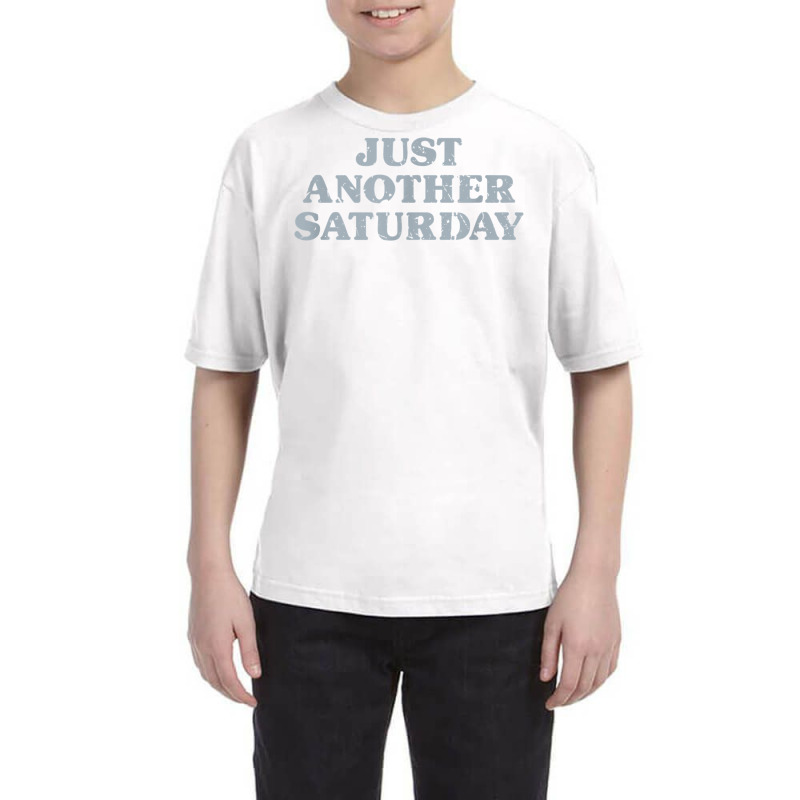 Saturday Just Another Saturday Days Of The Week Daily Series T Shirt Youth Tee | Artistshot