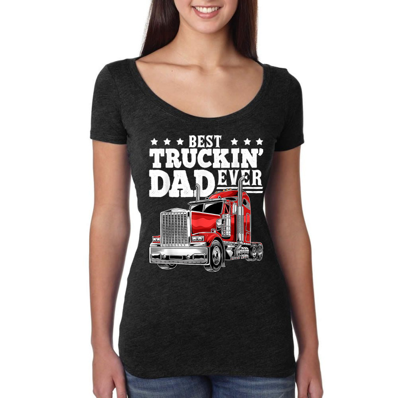 Best Truckin Dad Ever Big Rig Trucker Father's Day T Shirt Women's Triblend Scoop T-shirt by alaizws | Artistshot