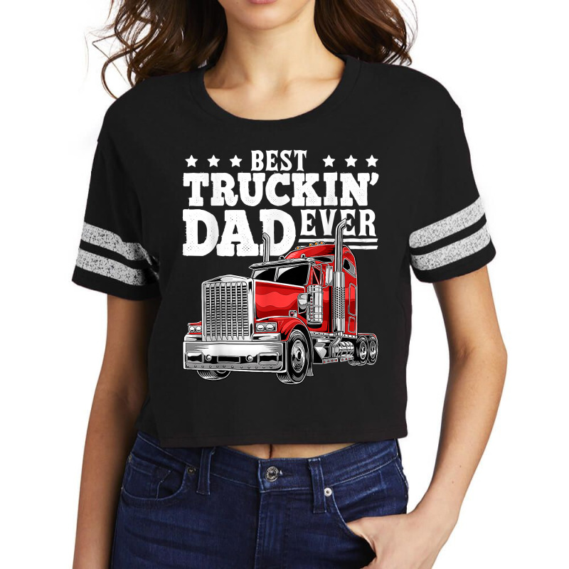 Best Truckin Dad Ever Big Rig Trucker Father's Day T Shirt Scorecard Crop Tee by alaizws | Artistshot