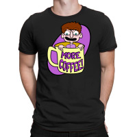 More Coffee T-shirt | Artistshot