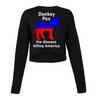 Donkey Pox Donkey Political Funny   Satire T Shirt Cropped Sweater | Artistshot