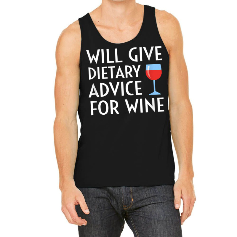 Will Give Dietary Advice For Wine Funny Dietician Dietitian T Shirt Tank Top by maionexzweddel1i | Artistshot