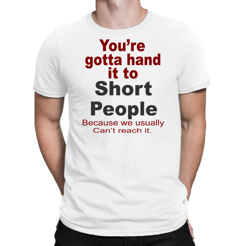 Hand It To Short People T-shirt | Artistshot