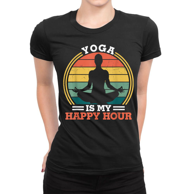 Yoga Is My Happy Hour Meditate   Yoga Meditation Spiritual T Shirt Ladies Fitted T-Shirt by haylesfshiltsxd1 | Artistshot