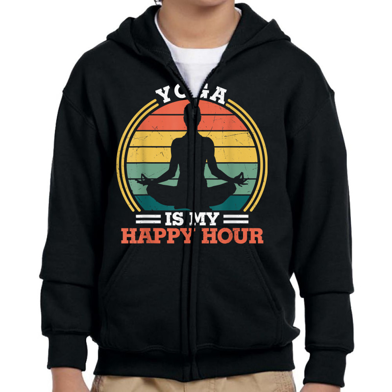 Yoga Is My Happy Hour Meditate   Yoga Meditation Spiritual T Shirt Youth Zipper Hoodie by kewisharemeliadq | Artistshot