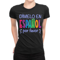 Dimelo En Espanol Bilingual Spanish Teacher T Shirt Ladies Fitted T-shirt | Artistshot