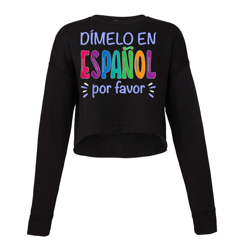 Dimelo En Espanol Bilingual Spanish Teacher T Shirt Cropped Sweater by maionexzweddel1i | Artistshot