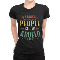 Mens My Favorite People Call Me Abuelo  Fathers Day Ladies Fitted T-shirt | Artistshot