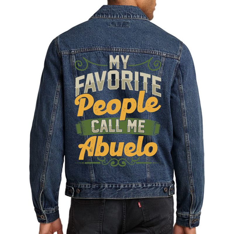 Mens My Favorite People Call Me Abuelo Funny Fathers Day Gifts Men Denim Jacket by Binhthai9809 | Artistshot