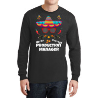 Nacho Your Average Production Manager Funny Sarcastic Design T Shirt Long Sleeve Shirts | Artistshot